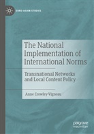 Anne Crowley-Vigneau - The National Implementation of International Norms