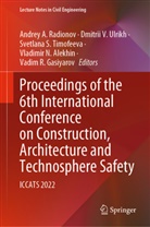 Vladimir N. Alekhin, Vadim R. Gasiyarov, Andrey A. Radionov, Svetlana S Timofeeva et al, Svetlana S. Timofeeva, Dmitrii V. Ulrikh... - Proceedings of the 6th International Conference on Construction, Architecture and Technosphere Safety