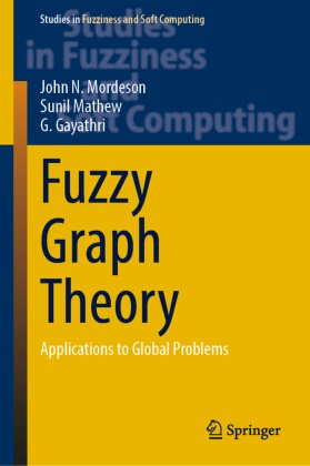 G Gayathri, G. Gayathri, Sunil Mathew, John N Mordeson, John N. Mordeson - Fuzzy Graph Theory Applications to Global Problems