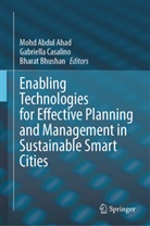 Mohd Abdul Ahad, Bharat Bhushan, Gabriella Casalino - Enabling Technologies for Effective Planning and Management in Sustainable Smart Cities