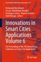 Anouar Abdelhakim Boudhir, Mohamed Ben Ahmed, Nabil Benaya, Anouar Abdelhakim Boudhir, Rogerio Dionisio, Domingos Santos... - Innovations in Smart Cities Applications Volume 6