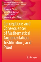 Kristen N. Bieda, AnnaMarie Conner, Karl W. Kosko, Megan Staples, Karl W Kosko et al - Conceptions and Consequences of Mathematical Argumentation, Justification, and Proof
