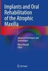 Marco Rinaldi - Implants and Oral Rehabilitation of the Atrophic Maxilla