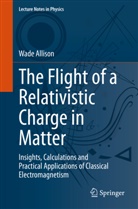 Wade Allison - The Flight of a Relativistic Charge in Matter