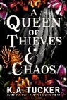 K a Tucker, K.A. Tucker - A Queen of Thieves and Chaos