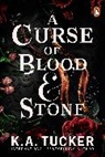 K A Tucker, K. A. Tucker, K.A. Tucker - A Curse of Blood and Stone