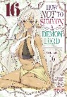 Yukiya Murasaki, Fukuda Naoto, Tsurusaki Takahiro - How NOT to Summon a Demon Lord (Manga) Vol. 16