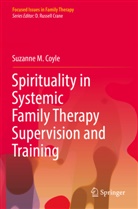 Suzanne M Coyle, Suzanne M. Coyle - Spirituality in Systemic Family Therapy Supervision and Training