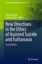 Michael Cholbi, Varelius, Jukka Varelius - New Directions in the Ethics of Assisted Suicide and Euthanasia