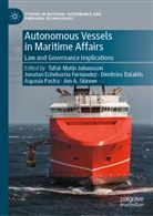Dimitrios Dalaklis, Dimi Dalaklis et al, Jonatan Echebarria Fernández, Jonatan Echebarria Fernández, Tafsir Matin Johansson, Aspasia Pastra... - Autonomous Vessels in Maritime Affairs