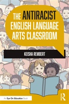 Keisha Rembert - Antiracist English Language Arts Classroom