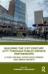 Stephen Buckman, Stephen Buckman, Buckman Stephen - Building the 21st Century City Through Public-Private Partnerships