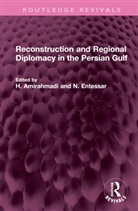 Hooshang Entessar Amirahmadi, H. Amirahmadi, Amirahmadi Hooshang, N. Entessar, Entessar Nader - Reconstruction and Regional Diplomacy in the Persian Gulf