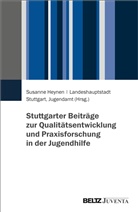 Susanne Heynen, Stuttgart Jugendamt - Stuttgarter Beiträge zur Qualitätsentwicklung und Praxisforschung in der Jugendhilfe