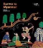 Ma Aung-Thwin, Maitrii Aung-Thwin, Me Carlson, Alexandra Green, Pyiet Phyo Kyaw, Alexandra Green... - Burma to Myanmar