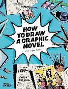 Balthazar Pagani, Otto Gabos, Marco Maraggi - How to Draw a Graphic Novel
