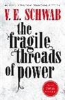 V E Schwab, V. E. Schwab, V.E. Schwab - The Fragile Threads of Power