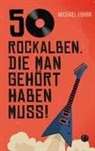 Michael Fohrn - 50 Rock-Alben, die man gehört haben muss
