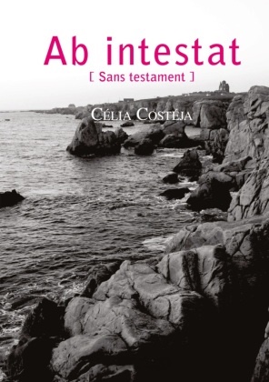 Célia Costéja - Ab intestat Sans testament. DE