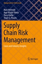 Tracy Dathe, Tracy et a Dathe, Triant G. Flouris, Marc Helmold, Ay¿e Küçük Y¿lmaz, Ayse Küçük Yilmaz - Supply Chain Risk Management