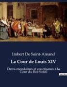 Imbert de Saint-Amand - La Cour de Louis XIV
