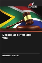 Habtamu Birhanu - Deroga al diritto alla vita