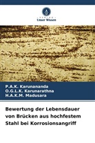 P A K Karunananda, P. A. K. Karunananda, P.A.K. Karunananda, O G L K Karunarathna, O. G. L. K. Karunarathna, O.G.L.K. Karunarathna... - Bewertung der Lebensdauer von Brücken aus hochfestem Stahl bei Korrosionsangriff
