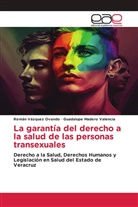 Guadalupe Madero Valencia, Román Vázquez Ovando - La garantía del derecho a la salud de las personas transexuales