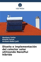 Khalid Faisal, Arshad Abdul Jalil, Hosham Salim - Diseño e implementación del colector solar utilizando Nanoflui híbrido