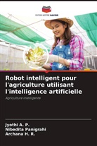 Jyothi A. P., Archana H. R., Nibedita Panigrahi - Robot intelligent pour l'agriculture utilisant l'intelligence artificielle