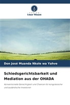 Don José Muanda Nkole wa Yahve - Schiedsgerichtsbarkeit und Mediation aus der OHADA