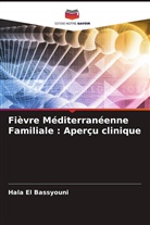 Hala El Bassyouni - Fièvre Méditerranéenne Familiale : Aperçu clinique
