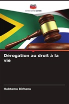 Habtamu Birhanu - Dérogation au droit à la vie