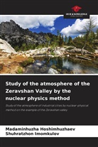 Madaminhuzha Hoshimhuzhaev, Shuhratzhon Imomkulov - Study of the atmosphere of the Zeravshan Valley by the nuclear physics method