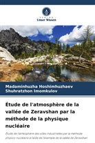 Madaminhuzha Hoshimhuzhaev, Shuhratzhon Imomkulov - Étude de l'atmosphère de la vallée de Zeravshan par la méthode de la physique nucléaire