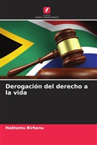 Habtamu Birhanu - Derogación del derecho a la vida