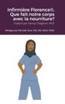 Michael Dow - Infirmière Florence®, Que fait notre corps avec la nourriture?