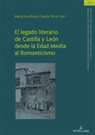 María Luzdivina Cuesta Torre, Samia Kassab-Charfi, Olaf Müller, Christian von Tschilschke, Ulrich Winter - El legado literario de Castilla y León desde la Edad Media al Romanticismo