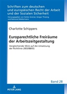 Charlotte Schippers, Gregor Thüsing - Europarechtliche Freiräume der Arbeitszeitgestaltung
