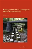 Beibei Chen, Billy Gray, Jonas Stier, Carmen Zamorano Llena - Memory and Identity in Contemporary Chinese-Australian Novels