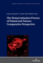 Li-Jiuan Chen-Rabich, Stanislaw Sulowski, ¿Ukasz Zam¿cki, Lukasz Zamecki - The Democratization Process of Poland and Taiwan: Comparative Perspective