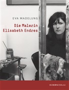 Eva Madelung - Die Malerin Elisabeth Endres