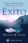 Wayne W. Dyer - Sabiduría diaria para alcanzar el éxito