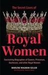 Wagman-Geller - Secret Lives of Royal Women