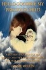 Connie Mullen - Hello-Goodbye My Precious Child