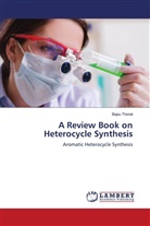Bapu Thorat - A Review Book on Heterocycle Synthesis