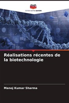 Manoj Kumar Sharma - Réalisations récentes de la biotechnologie