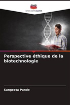 Sangeeta Pande - Perspective éthique de la biotechnologie