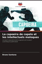 Bruno Santana - La capoeira de capelo et les intellectuels maloques