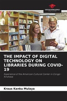 Kraus Kanku Mulaya - THE IMPACT OF DIGITAL TECHNOLOGY ON LIBRARIES DURING COVID-19